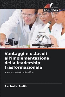 Vantaggi e ostacoli all'implementazione della leadership trasformazionale