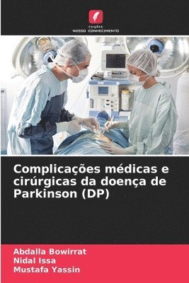 Abdalla Bowirrat, Nidal Issa, Mustafa Yassin - Complicações médicas e cirúrgicas da doença de Parkinson (DP), Häftad