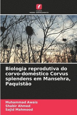Muhammad Awais, Shabir Ahmed, Sajid Mahmood - Biologia reprodutiva do corvo-doméstico Corvus splendens em Mansehra, Paquistão, Häftad