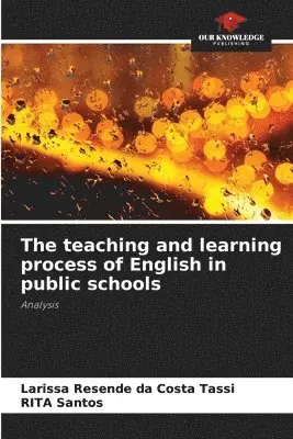 Larissa Resende Da Costa Tassi, Rita Santos - teaching and learning process of English in public schools, Häftad. Tillgänglighet: Lägg i varukorg