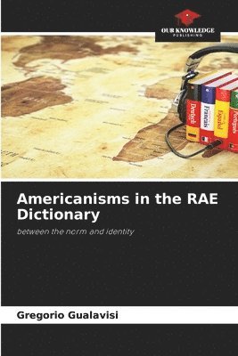Gregorio Gualavisi - Americanisms in the RAE Dictionary, Häftad. Tillgänglighet: Lägg i varukorg