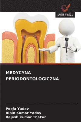 Pooja Yadav, Bipin Kumar Yadav, Rajesh Kumar Thakur - Medycyna Periodontologiczna, Häftad