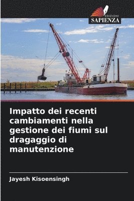 Impatto dei recenti cambiamenti nella gestione dei fiumi sul dragaggio di manutenzione