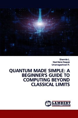 Sharmila L, Noel Maria Deepak, Umamageshwari R - Quantum Made Simple, Häftad