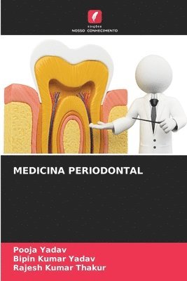 Pooja Yadav, Bipin Kumar Yadav, Rajesh Kumar Thakur - Medicina Periodontal, Häftad