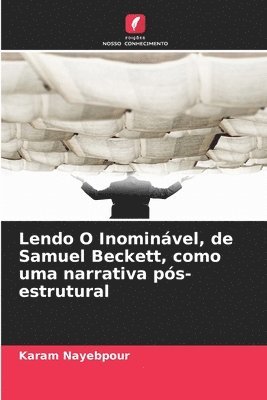 Lendo O Inominável, de Samuel Beckett, como uma narrativa pós-estrutural