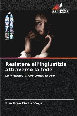 Élia Fran de la Vega - Resistere all'ingiustizia attraverso la fede, Häftad. Tillgänglighet: Lägg i varukorg