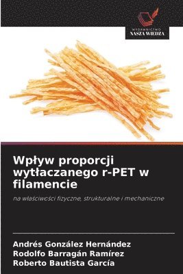 Wplyw proporcji wytlaczanego r-PET w filamencie