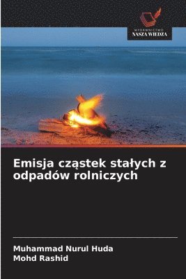 Muhammad Nurul Huda, Mohd Rashid - Emisja cząstek stalych z odpadów rolniczych, Häftad