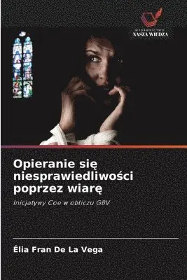 Élia Fran de la Vega - Opieranie się niesprawiedliwości poprzez wiarę, Häftad. Tillgänglighet: Lägg i varukorg