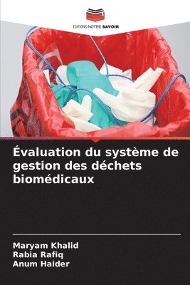 Maryam Khalid, Rabia Rafiq, Anum Haider - Évaluation du système de gestion des déchets biomédicaux, Häftad