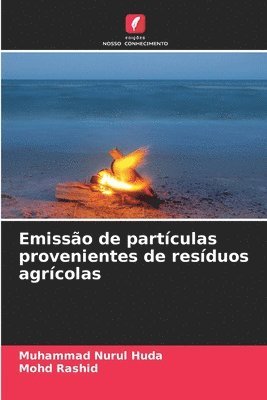 Muhammad Nurul Huda, Mohd Rashid - Emissão de partículas provenientes de resíduos agrícolas, Häftad