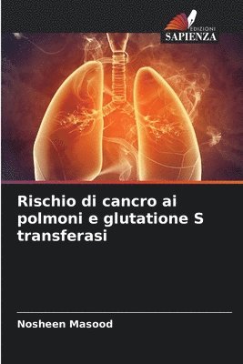 Nosheen Masood - Rischio di cancro ai polmoni e glutatione S transferasi, Häftad