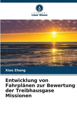 Xiao Zhang - Entwicklung von Fahrplänen zur Bewertung der Treibhausgase Missionen, Häftad