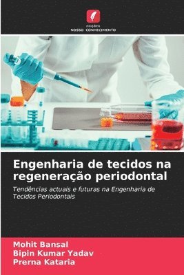 Mohit Bansal, Bipin Kumar Yadav, Prerna Kataria - Engenharia de tecidos na regeneração periodontal, Häftad