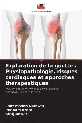 Exploration de la goutte : Physiopathologie, risques cardiaques et approches thérapeutiques