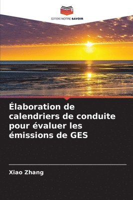 Xiao Zhang - Élaboration de calendriers de conduite pour évaluer les émissions de GES, Häftad
