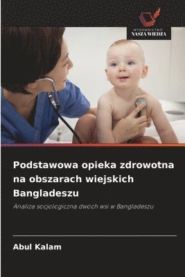 Podstawowa opieka zdrowotna na obszarach wiejskich Bangladeszu