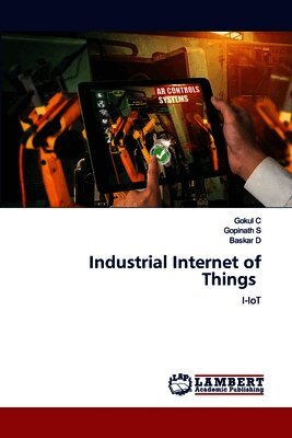 Gokul C, Gopinath S, Baskar D - Industrial Internet of Things, Häftad