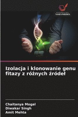 Izolacja i klonowanie genu fitazy z różnych źródel