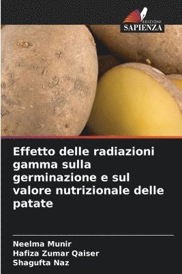 Neelma Munir, Hafiza Zumar Qaiser, Shagufta Naz - Effetto delle radiazioni gamma sulla germinazione e sul valore nutrizionale delle patate, Häftad