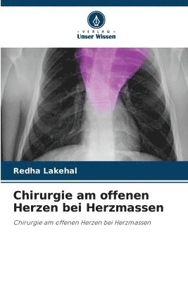 Chirurgie am offenen Herzen bei Herzmassen