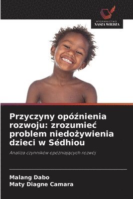 Przyczyny opóźnienia rozwoju: zrozumiec problem niedożywienia dzieci w Sédhiou
