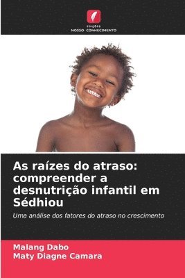 As raízes do atraso: compreender a desnutrição infantil em Sédhiou