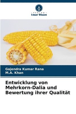 Gajendra Kumar Rana, M A Khan - Entwicklung von Mehrkorn-Dalia und Bewertung ihrer Qualität, Häftad