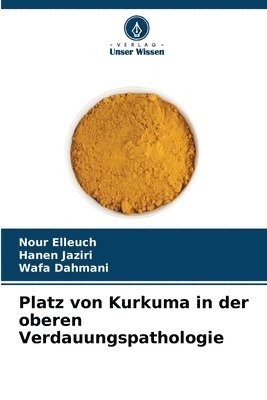 Platz von Kurkuma in der oberen Verdauungspathologie