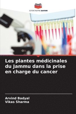 Arvind Badyal, Vikas Sharma - Les plantes médicinales du Jammu dans la prise en charge du cancer, Häftad