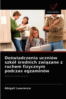 Doświadczenia uczniów szkól średnich związane z ruchem fizycznym podczas egzaminów