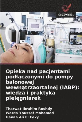 Opieka nad pacjentami podlączonymi do pompy balonowej wewnątrzaortalnej (IABP)