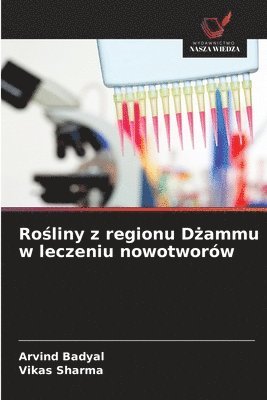 Arvind Badyal, Vikas Sharma - Rośliny z regionu Dżammu w leczeniu nowotworów, Häftad