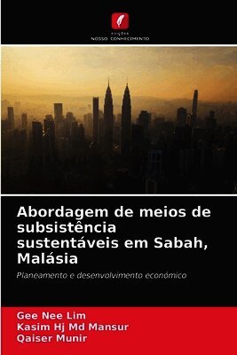 Gee Nee Lim, Kasim Hj Mansur, Qaiser Munir - Abordagem de meios de subsistência sustentáveis em Sabah, Malásia, Häftad