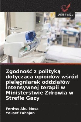 Zgodnośc z polityką dotyczącą opioidów wśród pielęgniarek oddzialów intensywnej terapii w Ministerstwie Zdrowia w Strefie Gazy