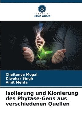Isolierung und Klonierung des Phytase-Gens aus verschiedenen Quellen