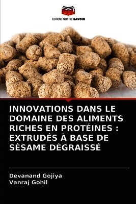 Innovations Dans Le Domaine Des Aliments Riches En Protéines: Extrudés À Base de Sésame Dégraissé