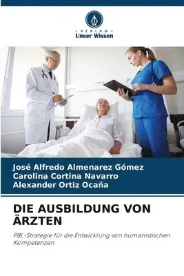 José Alfredo Almenarez Gómez, Carolina Cortina Navarro, Alexander Ortiz Ocaña - Ausbildung Von Ärzten, Häftad. Tillgänglighet: Lägg i varukorg