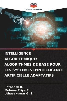 Ratheesh R, Mohana Priya P, Uthayakumar G S - Intelligence Algorithmique, Häftad