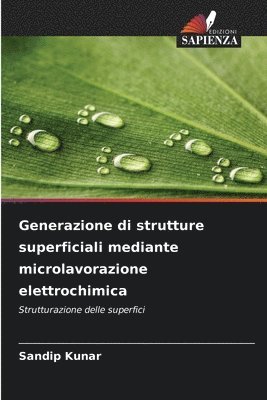 Generazione di strutture superficiali mediante microlavorazione elettrochimica