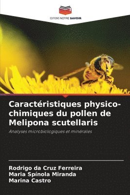 Rodrigo Da Cruz Ferreira, Maria Spínola Miranda, Marina Castro - Caractéristiques physico-chimiques du pollen de Melipona scutellaris, Häftad