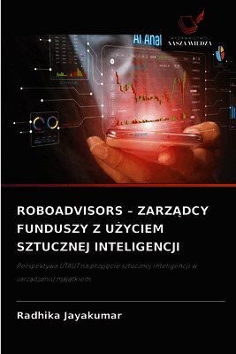 Roboadvisors - ZarzĄdcy Funduszy Z UŻyciem Sztucznej Inteligencji