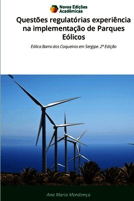 Questões regulatórias experiência na implementação de Parques Eólicos