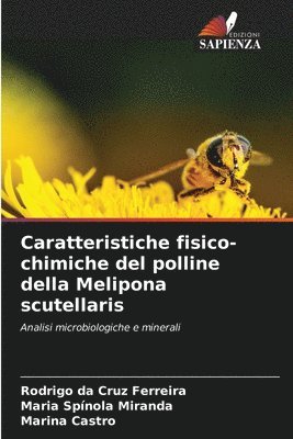 Rodrigo Da Cruz Ferreira, Maria Spínola Miranda, Marina Castro - Caratteristiche fisico-chimiche del polline della Melipona scutellaris, Häftad