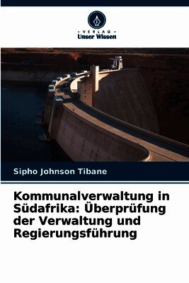 Kommunalverwaltung in Südafrika: Überprüfung der Verwaltung und Regierungsführung