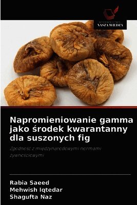 Napromieniowanie gamma jako środek kwarantanny dla suszonych fig