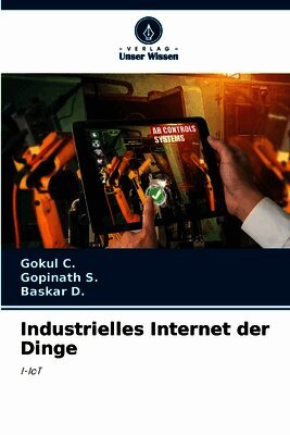 Gokul C, Gopinath S, Baskar D - Industrielles Internet der Dinge, Häftad