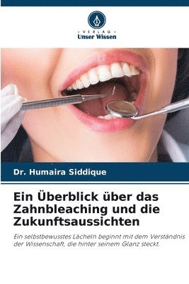 Überblick über das Zahnbleaching und die Zukunftsaussichten