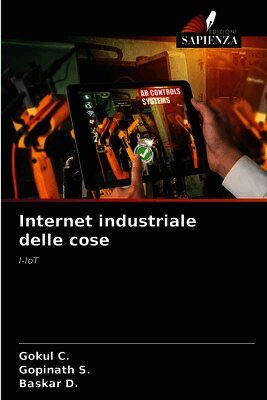 Gokul C, Gopinath S, Baskar D - Internet industriale delle cose, Häftad